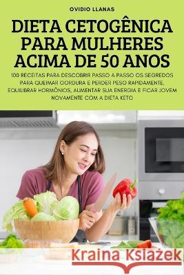 Dieta Cetogênica Para Mulheres Acima de 50 Anos Ovidio Llanas 9781837897346