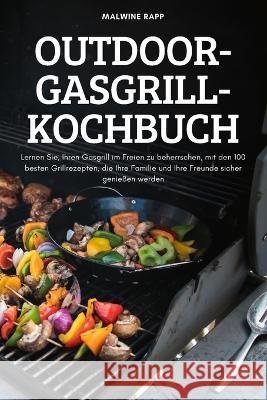 Outdoor-Gasgrill-Kochbuch Malwine Rapp   9781837898688 Malwine Rapp