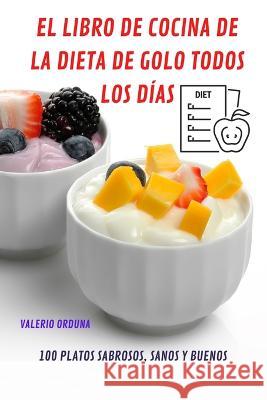 El Libro de Cocina de la Dieta de Golo Todos Los Días Valerio Orduna 9781837899371 Valerio Orduna