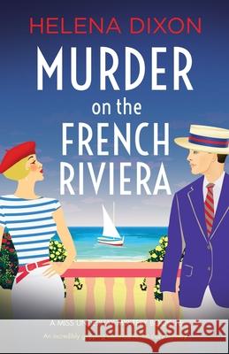 Murder on the French Riviera: An incredibly gripping historical fiction cozy mystery Helena Dixon 9781837900602 Bookouture