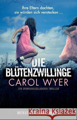 Die Blutenzwillinge: Ein spannungsgeladener Thriller Carol Wyer Anne Masur  9781837901470 Bookouture