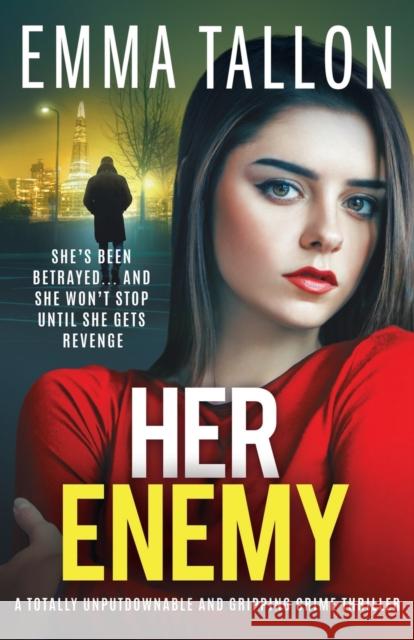 Her Enemy: A totally unputdownable and gripping crime thriller Emma Tallon   9781837901579 Bookouture