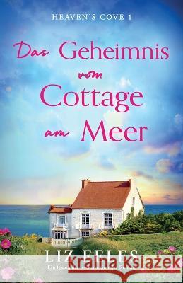 Das Geheimnis vom Cottage am Meer: Ein fesselnder und emotionaler Roman Liz Eeles Michaela Link  9781837901982 Bookouture
