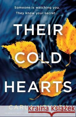 Their Cold Hearts: An absolutely addictive and gripping crime thriller with a heart-stopping twist Carla Kovach 9781837902385