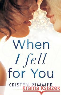 When I Fell for You: Eine mitrei?end romantische New Adult Story Kristen Zimmer Uta Hege 9781837902644