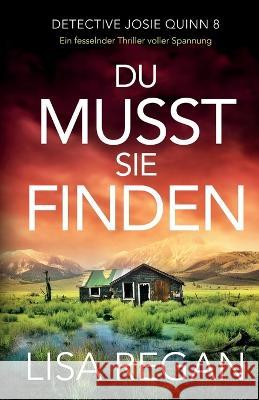 Du musst sie finden: Ein fesselnder Thriller voller Spannung Lisa Regan Katharina Eddins 9781837903245 Bookouture