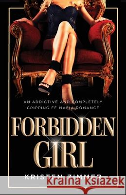 Forbidden Girl: An addictive and completely gripping FF mafia romance Kristen Zimmer 9781837903979