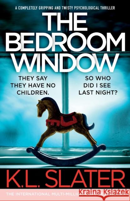 The Bedroom Window: A completely gripping and twisty psychological thriller K L Slater   9781837904099 Bookouture
