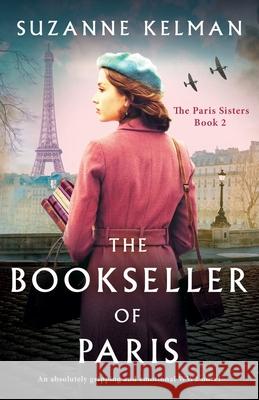 The Bookseller of Paris: An absolutely gripping and emotional WW2 novel Suzanne Kelman 9781837905300