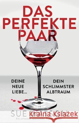 Das perfekte Paar: Ein unfassbar spannender Psychothriller Sue Watson   9781837906611 Bookouture
