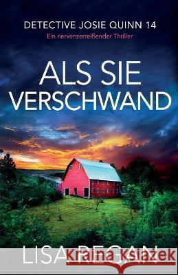 Als sie verschwand: Ein nervenzerreissender Thriller Lisa Regan Judith Farny  9781837907267 Bookouture