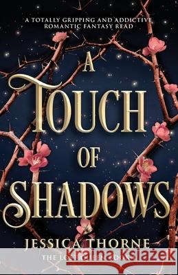 A Touch of Shadows: A totally gripping and addictive romantic fantasy read Jessica Thorne 9781837909100 Bookouture