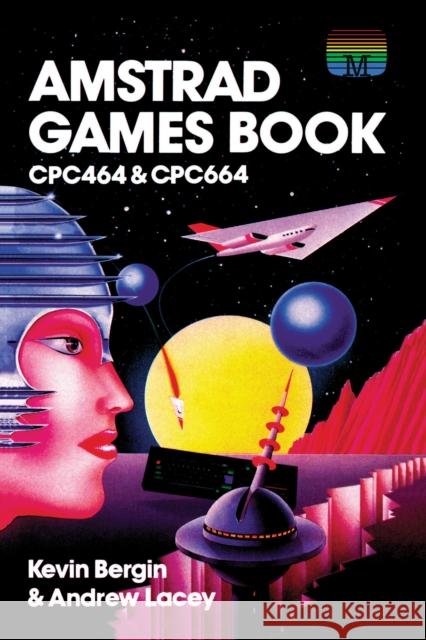 Amstrad Games Book: CPC464 & CPC664 Andrew Lacey 9781837910113