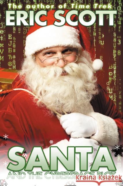 Santa and the Cyberspace Plot Eric Scott 9781837910922