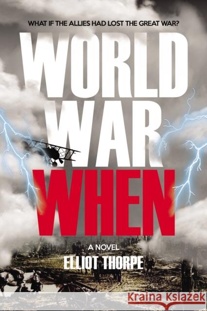 World War When Elliot Thorpe 9781837911219