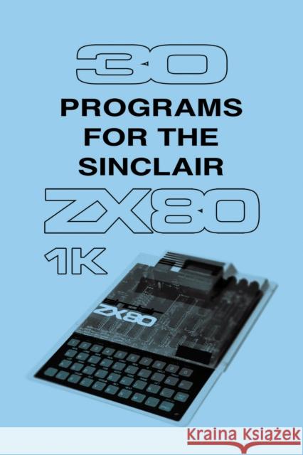 30 Programs for the Sinclair ZX80 Retro Reproductions 9781837911622 Andrews UK Limited