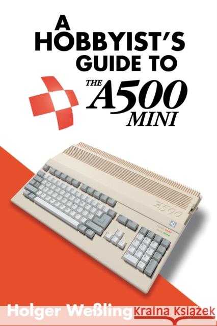 A Hobbyist's Guide to THEA500 Mini Holger Weßling 9781837912216 Andrews UK Limited