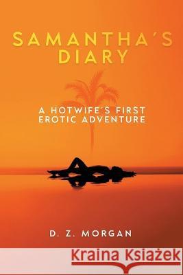 Samantha's Diary: A Hotwife's First Erotic Adventure D Z Morgan   9781837912230 House of Erotica