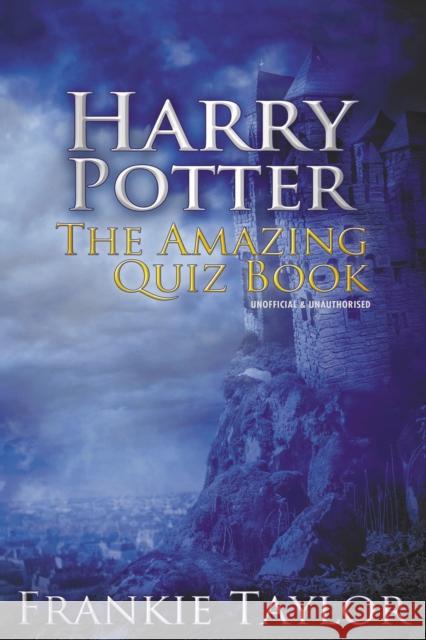 Harry Potter - The Amazing Quiz Book Frankie Taylor 9781837912728 Andrews UK Limited