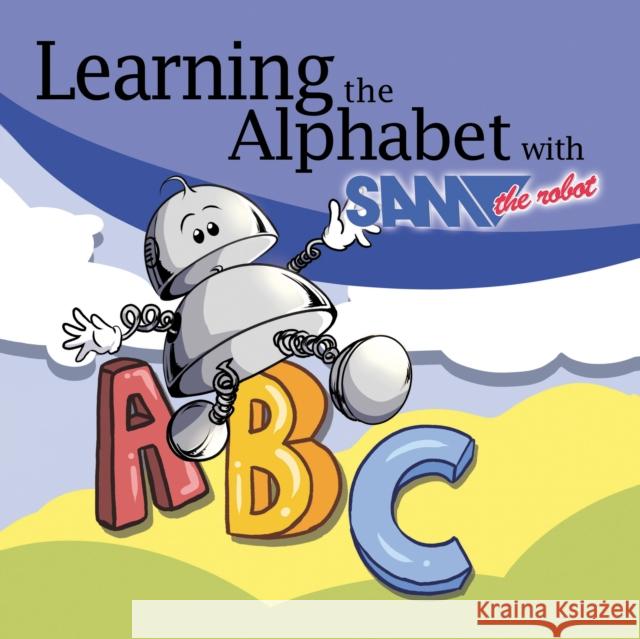 Colouring with Sam the Robot - The Alphabet Sam the Robot 9781837912766