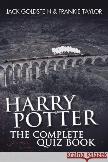 Harry Potter - The Complete Quiz Book: 800 Questions on the Wizarding World Frankie Taylor 9781837914241 Andrews UK Limited