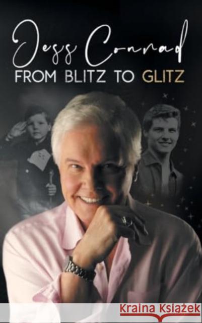 From Blitz to Glitz: The Autobiography of Jess Conrad OBE Jess Conrad Simon Withington 9781837914562 Oak Tree Books