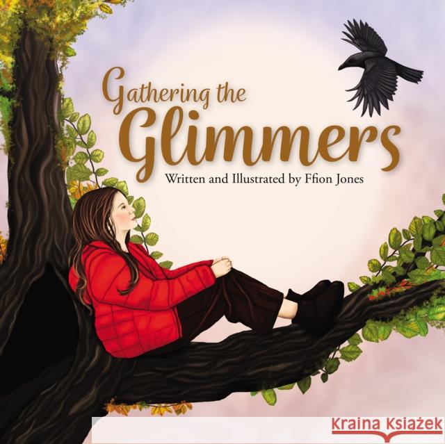 Gathering the Glimmers Ffion Jones 9781837917297