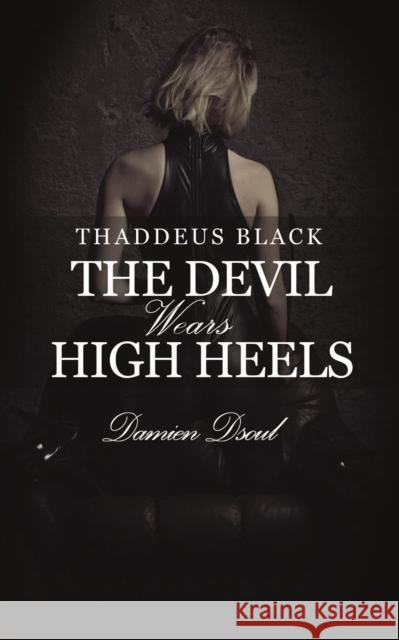 Thaddeus Black: The Devil Wears High Heels Damien Dsoul 9781837919888 Andrews UK Limited