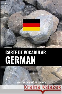 Carte de Vocabular German: Abordare Bazată pe Subiecte Pinhok Languages   9781837924134 Pinhok Languages