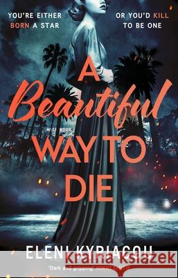 A Beautiful Way to Die Eleni Kyriacou 9781837930401