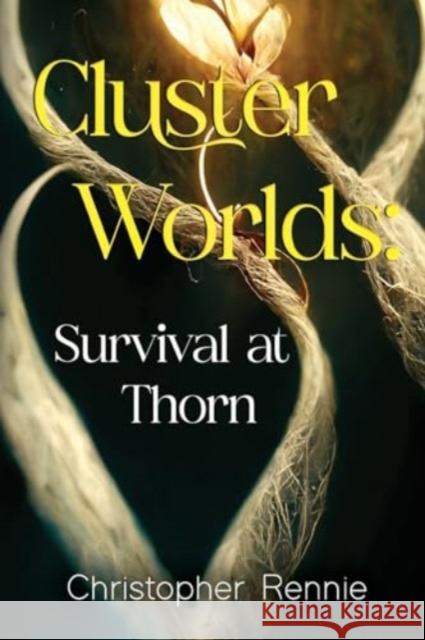 Cluster Worlds: Survival at Thorn Christoper Rennie 9781837940080 Pegasus Elliot Mackenzie Publishers