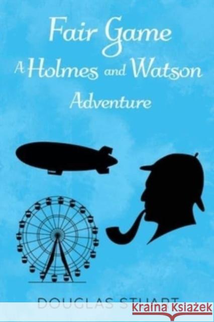 Fair Game: A Holmes and Watson Adventure Douglas Stuart 9781837940134