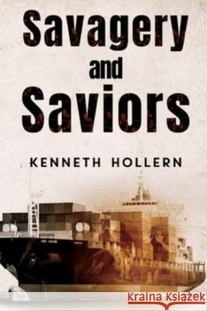 Savagery and Saviors Ken Hollern 9781837940172 Pegasus Elliot Mackenzie Publishers