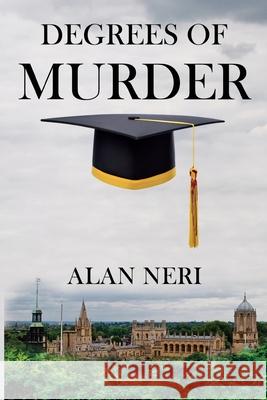 Degrees of Murder Alan Neri 9781837940257