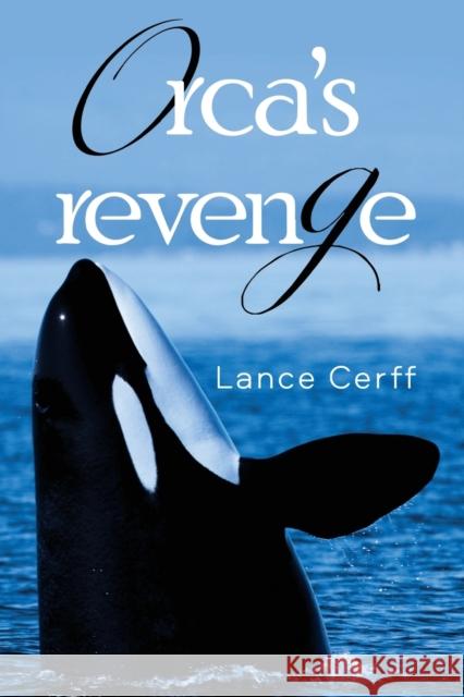 Orca's Revenge Lance Cerff 9781837940349 Pegasus Elliot Mackenzie Publishers