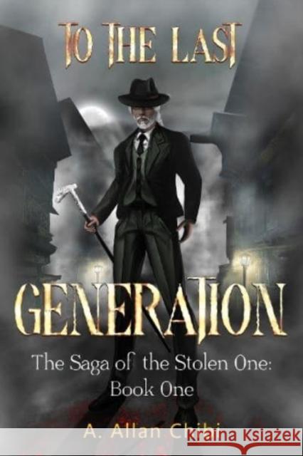 The Saga of the Stolen One: To the Last Generation A. Allan Chibi 9781837940493