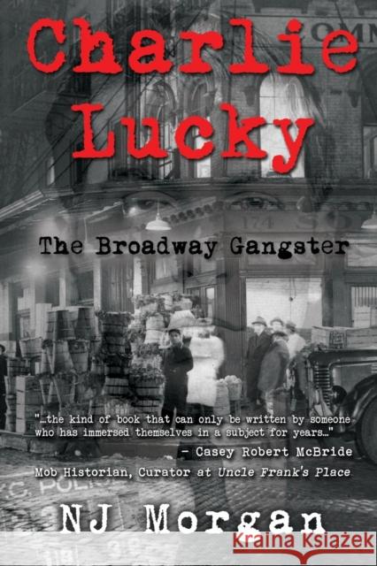 Charlie Lucky: The Broadway Gangster N.J. Morgan 9781837940707 Pegasus Elliot Mackenzie Publishers