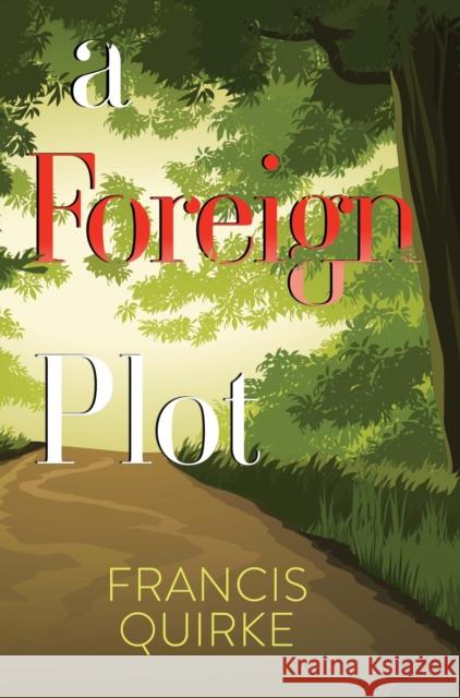 A Foreign Plot Francis Quirke 9781837940837 Pegasus Elliot Mackenzie Publishers