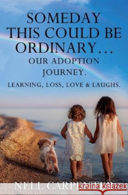 Someday this could be Ordinary... Nell Carpenter 9781837940998