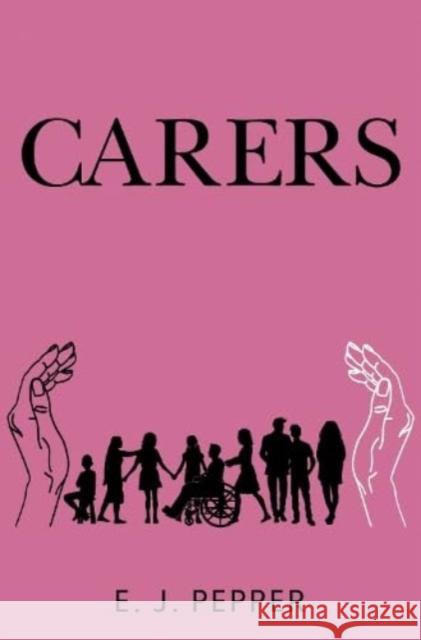 Carers E.J. Pepper 9781837941247 Pegasus Elliot Mackenzie Publishers