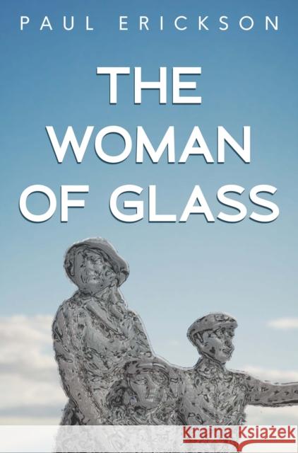 The Woman of Glass Paul Erickson 9781837941285