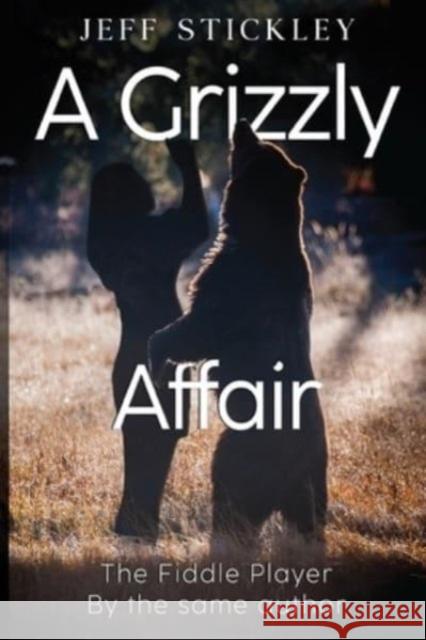 A Grizzly Affair Jeff Stickley 9781837941353 Pegasus Elliot Mackenzie Publishers