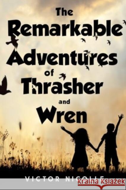 The Remarkable Adventures Of Thrasher And Wren Victor Nicolle 9781837941360