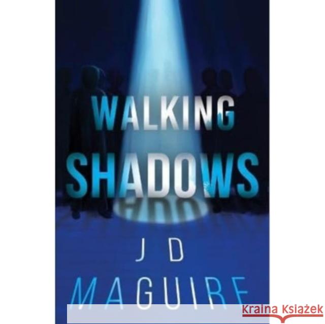 Walking Shadows J D Maguire 9781837941384 Pegasus Elliot Mackenzie Publishers