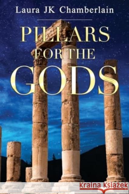 Pillars for the Gods Laura Jk Chamberlain 9781837941391