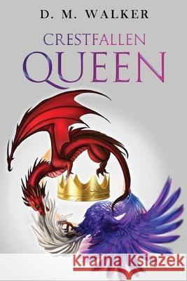 Crestfallen Queen D. M. Walker 9781837941582 Vanguard Press