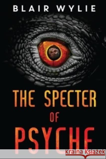 The Specter of Psyche Blair Wylie 9781837941766 Pegasus Elliot Mackenzie Publishers