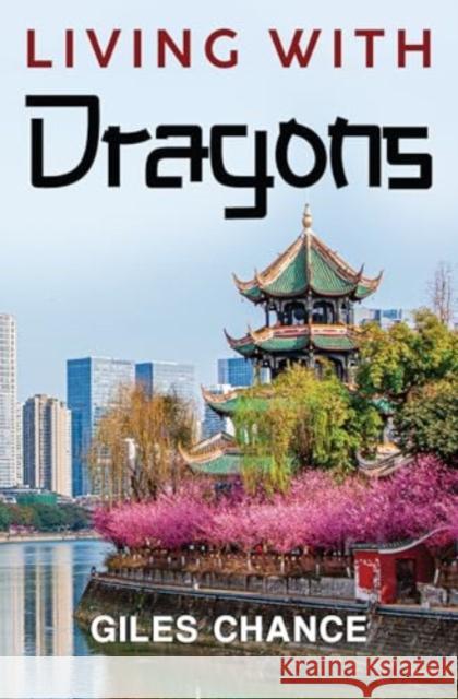 Living with Dragons Giles Chance 9781837941858 Pegasus Elliot Mackenzie Publishers