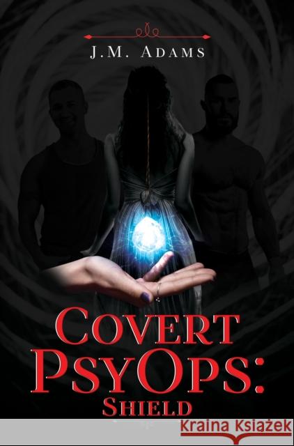 Covert PsyOps: Shield J.M. Adams 9781837942022 Vanguard Press