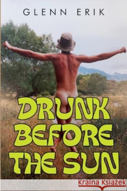 Drunk before the Sun Glenn Erik 9781837942312 Pegasus Elliot Mackenzie Publishers